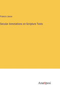 Secular Annotations on Scripture Texts