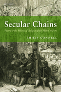 Secular Chains: Poetry and the Politics of Religion from Milton to Pope