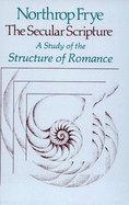 Secular Scripture: A Study of the Structure of Romance