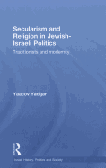 Secularism and Religion in Jewish-Israeli Politics: Traditionists and Modernity