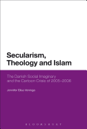 Secularism, Theology and Islam: The Danish Social Imaginary and the Cartoon Crisis of 2005-2006