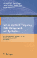 Secure and Trust Computing, Data Management, and Applications: 8th FTRA International Conference, STA 2011, Loutraki, Greece, June 28-30, 2011. Proceedings