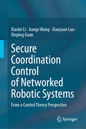 Secure Coordination Control of Networked Robotic Systems: From a Control Theory Perspective