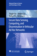 Secure Data Sensing, Computing, and Dissemination in Vehicular Ad Hoc Networks