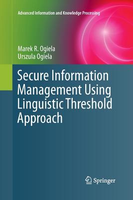 Secure Information Management Using Linguistic Threshold Approach - Ogiela, Marek R, and Ogiela, Urszula