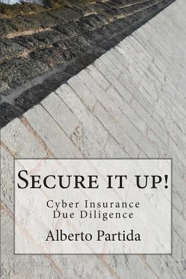 Secure It Up!: Cyber Insurance Due Diligence - Partida, Alberto