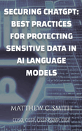 Securing ChatGPT: Best Practices for Protecting Sensitive Data in AI Language Models