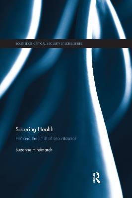 Securing Health: HIV and the Limits of Securitization - Hindmarch, Suzanne