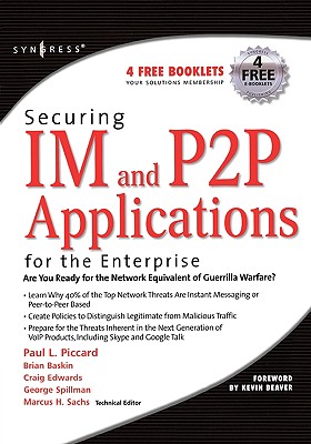 Securing Im and P2P Applications for the Enterprise - Piccard, Paul, and Sachs, Marcus, and Baskin, Brian
