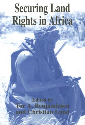 Securing Land Rights in Africa - Benjaminsen, Tor A, and Lund, Christian