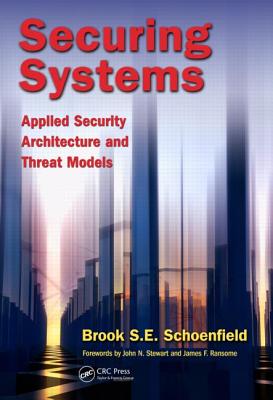 Securing Systems: Applied Security Architecture and Threat Models - Schoenfield, Brook S E