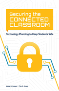 Securing the Connected Classroom: Technology Planning to Keep Students Safe