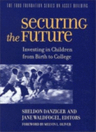 Securing the Future: Investing in Children from Birth to College - Danziger, Sheldon (Editor), and Waldfogel, Jane (Editor)