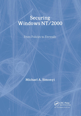 Securing Windows Nt/2000: From Policies to Firewalls - Simonyi, Michael A