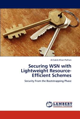 Securing WSN with Lightweight Resource-Efficient Schemes - Pathan, Al-Sakib Khan