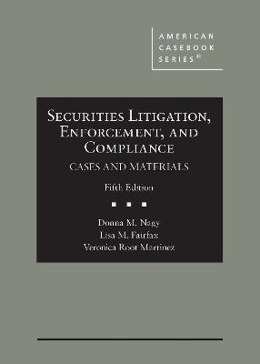 Securities Litigation, Enforcement, and Compliance: Cases and Materials - Nagy, Donna M., and Fairfax, Lisa M., and Martinez, Veronica Root