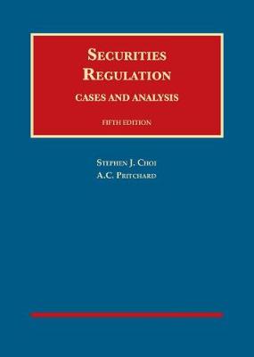 Securities Regulation: Cases and Analysis - Choi, Stephen J., and Pritchard, A.C.