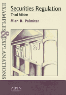 Securities Regulation: Examples & Explanations - Palmiter, Alan R