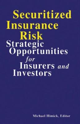 Securitized Insurance Risk - Himick, Michael (Editor)