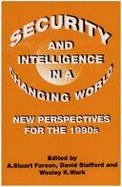 Security and Intelligence in a Changing World - Farson, A Stuart (Editor), and Stafford, David (Editor), and Wark, Wesley K (Editor)