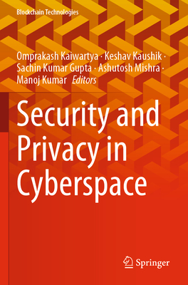 Security and Privacy in Cyberspace - Kaiwartya, Omprakash (Editor), and Kaushik, Keshav (Editor), and Gupta, Sachin Kumar (Editor)