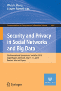Security and Privacy in Social Networks and Big Data: 5th International Symposium, Socialsec 2019, Copenhagen, Denmark, July 14-17, 2019, Revised Selected Papers