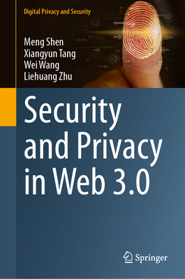 Security and Privacy in Web 3.0 - Shen, Meng, and Tang, Xiangyun, and Wang, Wei