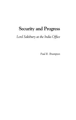 Security and Progress: Lord Salisbury at the India Office - Brumpton, Paul