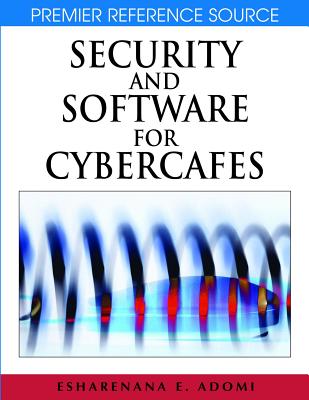 Security and Software for Cybercafes - Adomi, Esharenana E (Editor)