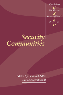 Security Communities - Adler, Emanuel (Editor), and Barnett, Michael (Editor)