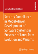 Security Compliance in Model-driven Development of Software Systems in Presence of Long-Term Evolution and Variants