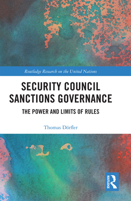 Security Council Sanctions Governance: The Power and Limits of Rules - Drfler, Thomas