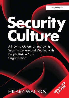 Security Culture: A How-to Guide for Improving Security Culture and Dealing with People Risk in Your Organisation - Walton, Hilary