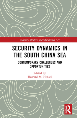 Security Dynamics in the South China Sea: Contemporary Challenges and Opportunities - M Hensel, Howard (Editor)