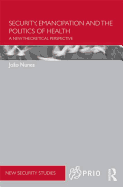 Security, Emancipation and the Politics of Health: A New Theoretical Perspective