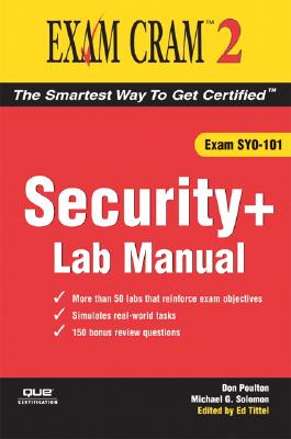Security+ Exam Cram 2 Lab Manual - Poulton, Don, and Solomon, Michael G, and Tittel, Ed (Editor)