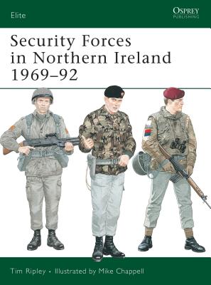 Security Forces in Northern Ireland 1969-92 - Ripley, Tim