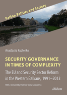 Security Governance in Times of Complexity: The Eu and Security Sector Reform in the Western Balkans, 1991-2013
