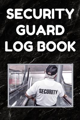 Security Guard Log Book: Security Incident Report Book, Convenient 6 by 9 Inch Size, 100 Pages Black Cover - Security Guard - Essentials, Security Guard