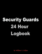 Security Guards 24 Hour Logbook: Guard Station Logbook 120 Page 24 Hour Logbook