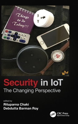 Security in Iot: The Changing Perspective - Chaki, Rituparna (Editor), and Roy, Debdutta Barman (Editor)