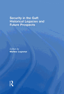 Security in the Gulf: Historical Legacies and Future Prospects