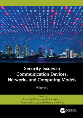 Security Issues in Communication Devices, Networks and Computing Models: Volume 2 - Kumar, Budati Anil (Editor), and Ramakrishna, Akella (Editor), and Makkena, Goutham (Editor)