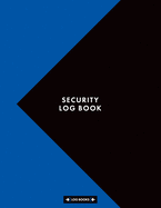 Security Log Book: Sign In & Sign Out Visitor Entry Register Logbook 8.5 x 11 (21.59 x 27.94 cm) 120 Page Log Notebook Perfect For Keeping Records Of Daily Security