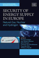 Security of Energy Supply in Europe: Natural Gas, Nuclear and Hydrogen - Lvque, Franois (Editor), and Glachant, Jean-Michel (Editor), and Barqun, Julin (Editor)