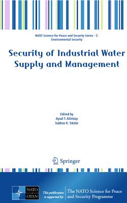 Security of Industrial Water Supply and Management - Atimtay, Aysel T. (Editor), and Sikdar, Subhas K. (Editor)