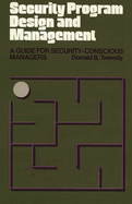 Security Program Design and Management: A Guide for Security-Conscious Managers