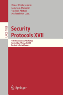 Security Protocols XVII: 17th International Workshop, Cambridge, UK, April 1-3, 2009. Revised Selected Papers