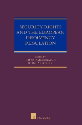 Security Rights and the European Insolvency Regulation - McCormack, Gerard (Editor), and Bork, Reinhard (Editor)