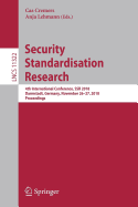 Security Standardisation Research: 4th International Conference, Ssr 2018, Darmstadt, Germany, November 26-27, 2018, Proceedings